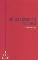 Couverture du livre « Bruissement d'oubli » de Erwann Rouge aux éditions Apogee