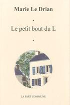 Couverture du livre « Le petit bout du l » de Marie Le Drian aux éditions La Part Commune