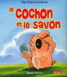 Couverture du livre « Le cochon et le savon » de Luc Turlan aux éditions Geste