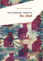 Couverture du livre « Dictionnaire insolite du chat » de Fleur De La Haye-Serafini aux éditions Cosmopole