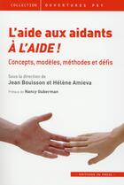 Couverture du livre « L'aide aux aidants : à l'aide ! concepts, modèles, méthodes et défis » de Jean Bouisson et Helene Amieva aux éditions In Press