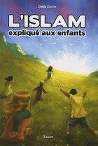 Couverture du livre « L'islam expliqué aux enfants » de Chadia Zouiten aux éditions Tawhid
