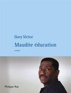 Couverture du livre « Maudite éducation » de Gary Victor aux éditions Philippe Rey