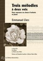 Couverture du livre « Trois mélodies à deux voix pour sopranos ou choeur d'enfants et piano ; partitions » de Emmanuel Clerc aux éditions Buissonnieres