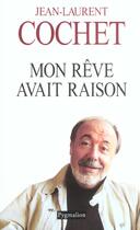 Couverture du livre « Mon reve avait raison (édition 2003) » de Jean-Laurent Cochet aux éditions Pygmalion