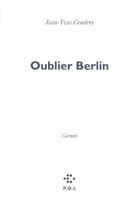 Couverture du livre « Oublier Berlin » de Jean-Yves Cendrey aux éditions P.o.l