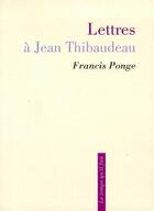 Couverture du livre « Lettres à Jean Thibaudeau » de Francis Ponge aux éditions Le Temps Qu'il Fait