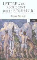 Couverture du livre « Lettre A Un Adolescent Sur Le Bonheur » de Franco Ferrucci aux éditions Arlea