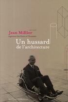 Couverture du livre « Jean Millier ; un hussard de l'architecture » de  aux éditions Aam - Archives D'architecture Moderne