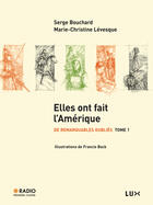 Couverture du livre « De remarquables oubliés Tome 1 ; elles ont fait l'Amérique » de Marie-Christine Levesque et Serge Bouchard aux éditions Lux Éditeur