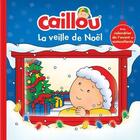 Couverture du livre « Caillou : la veille de Noël » de Eric Sevigny et Anne Paradis aux éditions Chouette