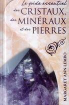 Couverture du livre « Le guide essentiel des cristaux, des minéraux et des pierres » de Margaret Ann Lembo aux éditions Ada