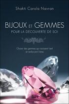 Couverture du livre « Bijoux et gemmes pour la découverte de soi ; choisir des gemmes qui ravissent l'oeil et renforcent l'âme » de Shakti Carola Navran aux éditions Ada