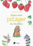 Couverture du livre « Dans mon potager du Québec » de Cathy Faucher aux éditions Goelette