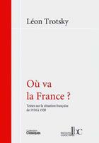 Couverture du livre « Où va la France ? textes sur la situation française de 1934 à 1938 » de Leon Trotsky aux éditions Les Bons Caracteres