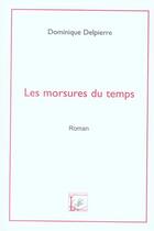 Couverture du livre « Les morsures du temps » de Delpierre Dominique aux éditions Demeter