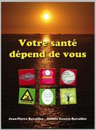 Couverture du livre « Votre santé dépend de vous » de Jean-Pierre Ravailler et Josette Ravailler aux éditions Empreintes