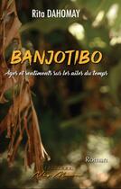 Couverture du livre « Banjotibo - ages et sentiments sur les ailes du temps » de Dahomay Rita aux éditions Neg Mawon