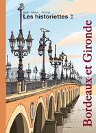 Couverture du livre « Les historiettes t.2 ; Bordeaux et Gironde » de Emmel et Bast et Matyo aux éditions Cote Bord'eau