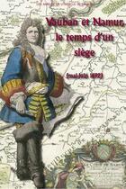 Couverture du livre « Vauban et namur, le temps d'un siege (mai-juin 1692) » de Vauban aux éditions Editions Namuroises