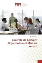 Couverture du livre « Controle de Gestion: Organisation et Mise en oeuvre » de Farid Sadaoui aux éditions Editions Universitaires Europeennes