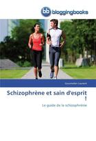 Couverture du livre « Schizophrene et sain d'esprit ! » de Laurent-G aux éditions Bloggingbooks