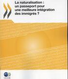 Couverture du livre « Naturalisation : un passeport pour une meilleure intégration des immigrés ? » de  aux éditions Ocde