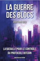 Couverture du livre « La Guerre des blocs : La bataille pour le contrôle du protocole » de Jonathan Bier aux éditions Konsensus