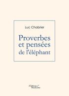 Couverture du livre « Proverbes et pensées de l'éléphant » de Luc Chabrier aux éditions Baudelaire