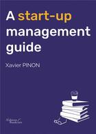 Couverture du livre « A start-up management guide » de Xavier Pinon aux éditions Baudelaire