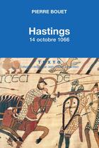 Couverture du livre « Hastings ; 14 octobre 1066 » de Pierre Bouet aux éditions Tallandier