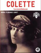 Couverture du livre « Colette, la scandaleuse » de Marie-Florence Ehret aux éditions Oskar
