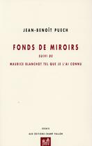 Couverture du livre « Fonds de miroirs ; Maurice Blanchot tel que je l'ai connu » de Jean-Benoit Puech aux éditions Champ Vallon