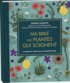 Couverture du livre « Ma bible des plantes qui soignent » de Sophie Lacoste aux éditions Leduc