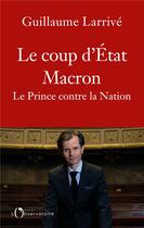 Couverture du livre « Le coup d'Etat Macron » de Guillaume Larrive aux éditions L'observatoire