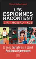 Couverture du livre « Les espionnes racontent ; CIA, Mossad, KGB » de Chloe Aeberhardt aux éditions Harpercollins