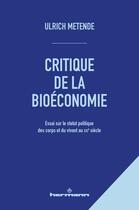 Couverture du livre « Critique de la bioéconomie : Essai sur le statut politique des corps et du vivant au XXIe siècle » de Ulrich Metende aux éditions Hermann