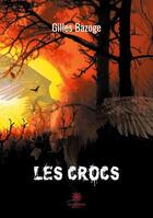 Couverture du livre « Les crocs » de Bazoge Gilles aux éditions Le Lys Bleu