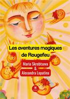 Couverture du livre « Les aventures magiques de Rougefeu » de Maria Skrebtsova et Alexandra Lopatina aux éditions Le Lys Bleu