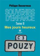 Couverture du livre « Souvenirs d'enfance : Tome II:Mes jours heureux » de Ducourneau Philippe aux éditions Le Lys Bleu