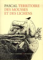 Couverture du livre « Territoire des mousses et des lichens » de Pascal aux éditions Cahiers Dessines