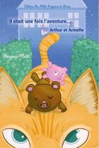 Couverture du livre « Il était une fois l'aventure... Arthur et Armelle » de Benjamin Malet aux éditions Les Petits Croqueurs De Livres