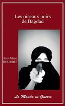 Couverture du livre « Les oiseaux noirs de bagdad » de Jean-Marc Bourdet aux éditions Valeurs D'avenir