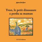 Couverture du livre « Yvon, le petit dinosaure a perdu sa maman » de Sylvia Del Luca aux éditions Lucas Editions