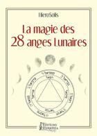 Couverture du livre « La magie des 28 anges lunaires » de Hierosolis aux éditions Hermesia