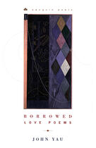 Couverture du livre « Borrowed Love Poems » de John Yau aux éditions Penguin Group Us