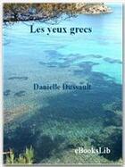 Couverture du livre « Les yeux grecs » de Danielle Dussault aux éditions Ebookslib