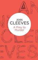 Couverture du livre « A Prey to Murder » de Ann Cleeves aux éditions Pan Macmillan