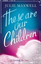 Couverture du livre « These Are Our Children » de Maxwell Julie aux éditions Quercus Publishing Digital