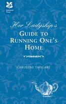 Couverture du livre « Her Ladyship's Guide to Running One's Home » de Taggart Caroline aux éditions Pavilion Books Company Limited